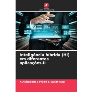 Kazi, Kutubuddin Sayyad Liyakat Inteligência híbrida (HI) em diferentes aplicações-II Kazi, Kutubuddin Sayyad Liyakat Inteligência híbrida (HI) em diferentes aplicações-II