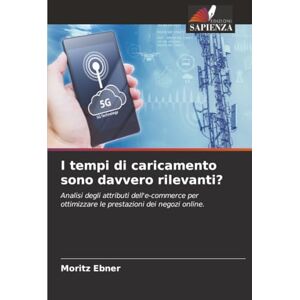 Ebner, Moritz I tempi di caricamento sono davvero rilevanti?: Analisi degli attributi dell'e-commerce per ottimizzare le prestazioni dei negozi online. Ebner, Moritz I tempi di caricamento sono davvero rilevanti?: Analisi degli attributi dell'e-commerce per ottimizzare le prestazioni dei negozi online.