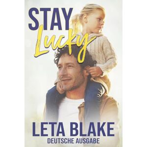 Blake, Leta Stay Lucky: Deutsche Ausgabe Blake, Leta Stay Lucky: Deutsche Ausgabe