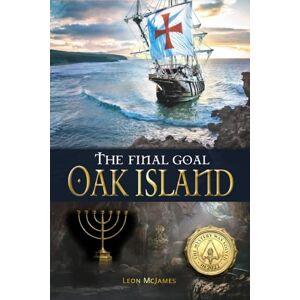 McJames, Leon The Final Goal: OAK ISLAND: The Mystery was solved in 2022! McJames, Leon The Final Goal: OAK ISLAND: The Mystery was solved in 2022!
