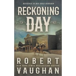 Vaughan, Robert Reckoning Day: A Classic Western Novella Vaughan, Robert Reckoning Day: A Classic Western Novella
