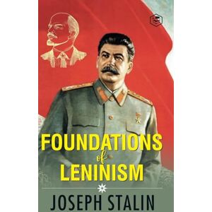 Stalin, J. V. The Foundations of Leninism Stalin, J. V. The Foundations of Leninism