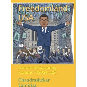 Tamirisa, Mr Chandrashekar A S Freedomland USA: A Story in Cartoons. Volume I (2024='25) (2000 America India Company) Tamirisa, Mr Chandrashekar A S Freedomland USA: A Story in Cartoons. Volume I (2024='25) (2000 America India Company)