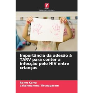 Karra, Ramu Importância da adesão à TARV para conter a infecção pelo HIV entre crianças Karra, Ramu Importância da adesão à TARV para conter a infecção pelo HIV entre crianças