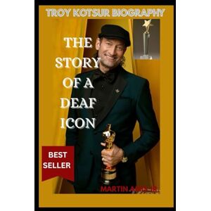 Amis Jr., Martin BIOGRAPHY OF TROY KOTSUR: The Story Of A Deaf Icon (Biographies) Amis Jr., Martin BIOGRAPHY OF TROY KOTSUR: The Story Of A Deaf Icon (Biographies)