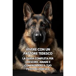 Books, Inkspire Vivere con un Pastore Tedesco: La guida completa per crescere, amare e comprendere il tuo Pastore Tedesco Books, Inkspire Vivere con un Pastore Tedesco: La guida completa per crescere, amare e comprendere il tuo Pastore Tedesco