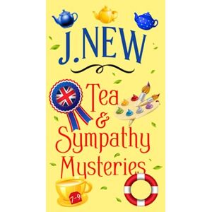 New, J. The Tea & Sympathy Mysteries: Books 7 9: A British Female Amateur Sleuth Mystery OMNIBUS (A Tea & Sympathy Mystery) New, J. The Tea & Sympathy Mysteries: Books 7 9: A British Female Amateur Sleuth Mystery OMNIBUS (A Tea & Sympathy Mystery)