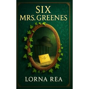 Rea, Lorna Six Mrs. Greenes: A multigenerational portrait of women shaped by love, duty, family ties, aging, and personal identity in an ever-changing English middle-class society Rea, Lorna Six Mrs. Greenes: A multigenerational portrait of women shaped by love, duty, family ties, aging, and personal identity in an ever-changing English middle-class society