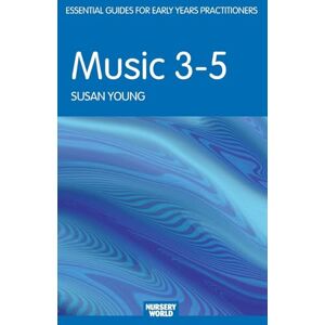 Young, Susan Music 3-5 (Essential Guides for Early Years Practitioners) Young, Susan Music 3-5 (Essential Guides for Early Years Practitioners)