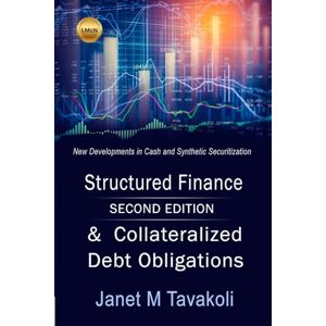 Tavakoli, Janet M. Structured Finance and Collateralized Debt Obligations: New Developments in Cash and Synthetic Securitization (Tavakoli Finance) Tavakoli, Janet M. Structured Finance and Collateralized Debt Obligations: New Developments in Cash and Synthetic Securitization (Tavakoli Finance)