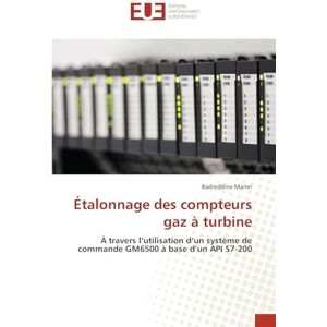 Mamri, Badreddine Étalonnage des compteurs gaz à turbine: À travers l'utilisation d'un système de commande GM6500 à base d'un API S7-200 Mamri, Badreddine Étalonnage des compteurs gaz à turbine: À travers l'utilisation d'un système de commande GM6500 à base d'un API S7-200