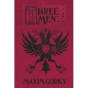 Gorky, Maxim Three Men (Minerva Classics) Gorky, Maxim Three Men (Minerva Classics)