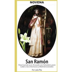 Pita, Laila Novena De San Ramón Nonato para cuando se es acusado de Falsedad y para callar a los Chismosos malintencionados Pita, Laila Novena De San Ramón Nonato para cuando se es acusado de Falsedad y para callar a los Chismosos malintencionados