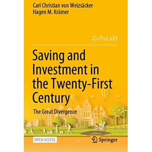 von Weizsäcker, Carl Christian Saving and Investment in the Twenty-First Century: The Great Divergence von Weizsäcker, Carl Christian Saving and Investment in the Twenty-First Century: The Great Divergence