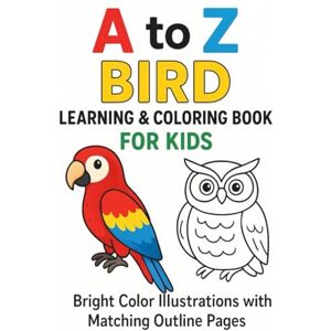 SUMAN, MD. MUSHARAF HOSSAIN A to Z Birds Coloring Book: Learn 26 Birds with Colorful Examples and Fun Outlines to Color and Ages 3-6. SUMAN, MD. MUSHARAF HOSSAIN A to Z Birds Coloring Book: Learn 26 Birds with Colorful Examples and Fun Outlines to Color and Ages 3-6.
