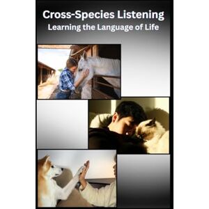 Mucha JD,Phd, Dr. Joseph Cross-Species Listening Learning the Language of Life Mucha JD,Phd, Dr. Joseph Cross-Species Listening Learning the Language of Life