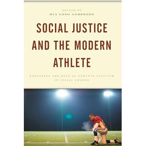 Lexington Books Social Justice and the Modern Athlete: Exploring the Role of Athlete Activism in Social Change Lexington Books Social Justice and the Modern Athlete: Exploring the Role of Athlete Activism in Social Change