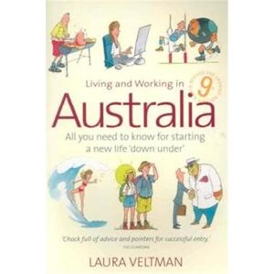 Veltman, Laura Living and Working in Australia: 9th edition: All You Need to Know for Starting a New Life 'down Under' Veltman, Laura Living and Working in Australia: 9th edition: All You Need to Know for Starting a New Life 'down Under'