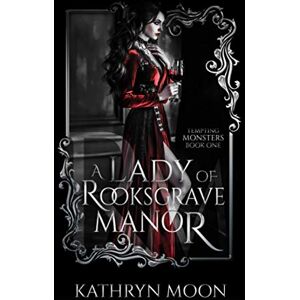 Moon, Kathryn A Lady of Rooksgrave Manor: 1 (Tempting Monsters) Moon, Kathryn A Lady of Rooksgrave Manor: 1 (Tempting Monsters)