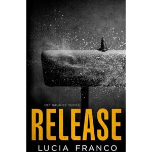 Franco, Lucia Release (Discreet Off Balance Series) Franco, Lucia Release (Discreet Off Balance Series)