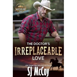 McCoy, SJ The Doctor's Irreplaceable Love: Trip and Shelley (MacFarland Ranch) McCoy, SJ The Doctor's Irreplaceable Love: Trip and Shelley (MacFarland Ranch)