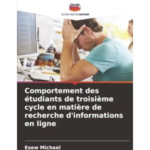 Michael, Esew Comportement des étudiants de troisième cycle en matière de recherche d'informations en ligne Michael, Esew Comportement des étudiants de troisième cycle en matière de recherche d'informations en ligne