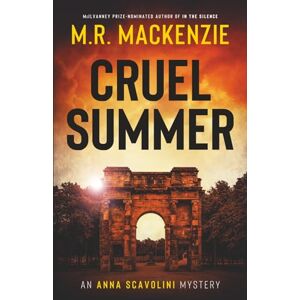 Mackenzie, M.R. Cruel Summer: a gripping crime mystery: 2 (Anna Scavolini Mysteries) Mackenzie, M.R. Cruel Summer: a gripping crime mystery: 2 (Anna Scavolini Mysteries)
