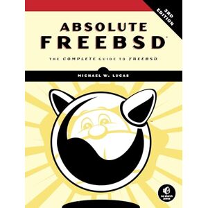 Michael W. Lucas Absolute FreeBSD: The Complete Guide To FreeBSD, Third Edition Michael W. Lucas Absolute FreeBSD: The Complete Guide To FreeBSD, Third Edition