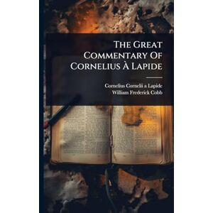 The Great Commentary Of Cornelius À Lapide The Great Commentary Of Cornelius À Lapide