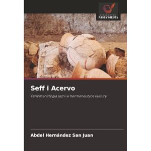 Hernández San Juan, Abdel Seff i Acervo: Fenomenologia jaźni w hermeneutyce kultury: Fenomenologia ja¿ni w hermeneutyce kultury Hernández San Juan, Abdel Seff i Acervo: Fenomenologia jaźni w hermeneutyce kultury: Fenomenologia ja¿ni w hermeneutyce kultury