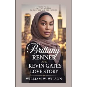Wilson Brittany Renner and Kevin Gates Love Story: Faith, Fame, and the Journey to Purpose and Redemption Wilson Brittany Renner and Kevin Gates Love Story: Faith, Fame, and the Journey to Purpose and Redemption