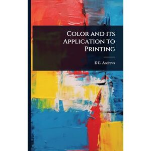 Andrews, E C B 1878 Color and its Application to Printing Andrews, E C B 1878 Color and its Application to Printing