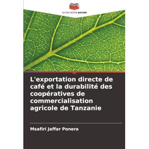 Jaffar Ponera, Msafiri L'exportation directe de café et la durabilité des coopératives de commercialisation agricole de Tanzanie Jaffar Ponera, Msafiri L'exportation directe de café et la durabilité des coopératives de commercialisation agricole de Tanzanie