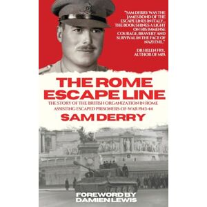 Derry, Sam The Rome Escape Line: The Story of the British Organization in Rome Assisting Escaped Prisoners-of-War in 1943-44 Derry, Sam The Rome Escape Line: The Story of the British Organization in Rome Assisting Escaped Prisoners-of-War in 1943-44