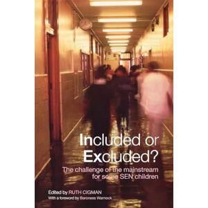 Included or Excluded?: The Challenge of the Mainstream for Some SEN Children Included or Excluded?: The Challenge of the Mainstream for Some SEN Children
