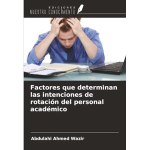 Ahmed Factores que determinan las intenciones de rotación del personal académico Ahmed Factores que determinan las intenciones de rotación del personal académico