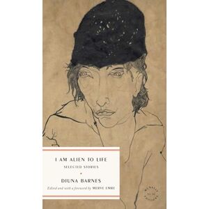 Barnes, Djuna I Am Alien to Life: Selected Stories (McNally Editions) Barnes, Djuna I Am Alien to Life: Selected Stories (McNally Editions)