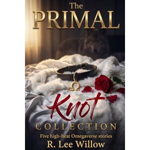 Lee The Primal Knot Collection: Five high-heat Omegaverse stories Lee The Primal Knot Collection: Five high-heat Omegaverse stories