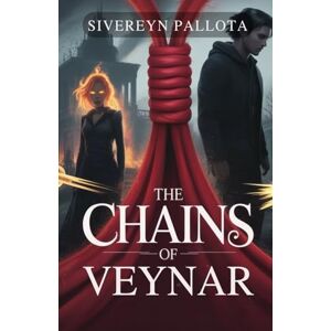 Pallota, Sivereyn The Chains of Veynar: A Dark Tale of Forced Vows, Broken Trust, and the Price of Freedom Pallota, Sivereyn The Chains of Veynar: A Dark Tale of Forced Vows, Broken Trust, and the Price of Freedom