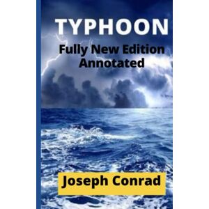 Conrad, Joseph Typhoon (Fully New Edition Annotated) Conrad, Joseph Typhoon (Fully New Edition Annotated)