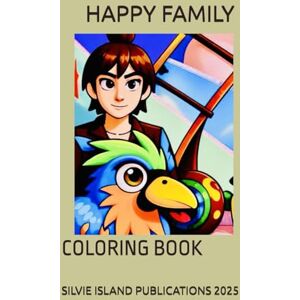 PUBLICATIONS 2025, SILVIE ISLAND ISLAND HAPPY FAMILY: COLORING BOOK PUBLICATIONS 2025, SILVIE ISLAND ISLAND HAPPY FAMILY: COLORING BOOK