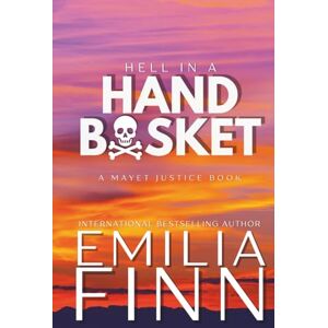 Finn, Emilia Hell In A Handbasket (A Mayet Justice Book) Finn, Emilia Hell In A Handbasket (A Mayet Justice Book)