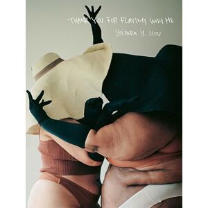 Liou, Yolanda Y. Thank You For Playing With Me Liou, Yolanda Y. Thank You For Playing With Me