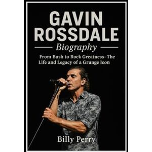 Perry, Billy Gavin Rossdale Biography: From Bush to Rock Greatness – The Life and Legacy of a Grunge Icon Perry, Billy Gavin Rossdale Biography: From Bush to Rock Greatness – The Life and Legacy of a Grunge Icon