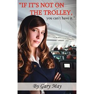 May, Gary If it's not on the trolley, you can't have it. May, Gary If it's not on the trolley, you can't have it.