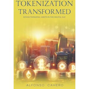 Tatto, Alfonso Cahero Tokenization Transformed: Revolutionizing Assets in the Digital Age Tatto, Alfonso Cahero Tokenization Transformed: Revolutionizing Assets in the Digital Age