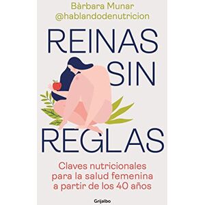 Munar, Bàrbara Reinas Sin Reglas. Claves Nutricionales Para La Salud Femenina a Partir de Los 40 Años / Queens Without Rules. Nutritional Keys for Women's Health ... in Their 40s (Bienestar, salud y vida sana) Munar, Bàrbara Reinas Sin Reglas. Claves Nutricionales Para La Salud Femenina a Partir de Los 40 Años / Queens Without Rules. Nutritional Keys for Women's Health ... in Their 40s (Bienestar, salud y vida sana)