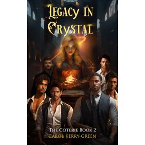 Kerry-Green, Carol Legacy in Crystal (The Coterie) Kerry-Green, Carol Legacy in Crystal (The Coterie)