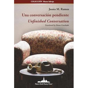 Ramos, Juana M. Una conversación pendiente: Unfinished Conversation (Bilingual Edition): 68 (COLECCIÓN MUSEO SALVAJE (Poesía latinoamericana)) Ramos, Juana M. Una conversación pendiente: Unfinished Conversation (Bilingual Edition): 68 (COLECCIÓN MUSEO SALVAJE (Poesía latinoamericana))