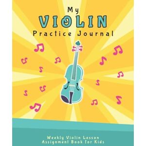 EDventure Learning My Violin Practice Journal: Weekly Violin Lesson Assignment Book for Kids (Music Lesson Notebooks for Kids) EDventure Learning My Violin Practice Journal: Weekly Violin Lesson Assignment Book for Kids (Music Lesson Notebooks for Kids)